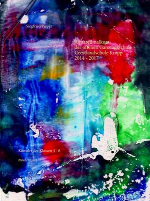 cover image of Aquarellmalkurs der offenen Ganztagsschule 2014 --2017